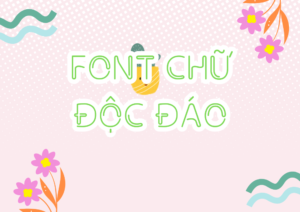 Top 20 Font Chữ Độc Đáo Khiến Khách Hàng Không Thể Rời Mắt 2025: Lôi Cuốn, Ấn Tượng, Sáng Tạo