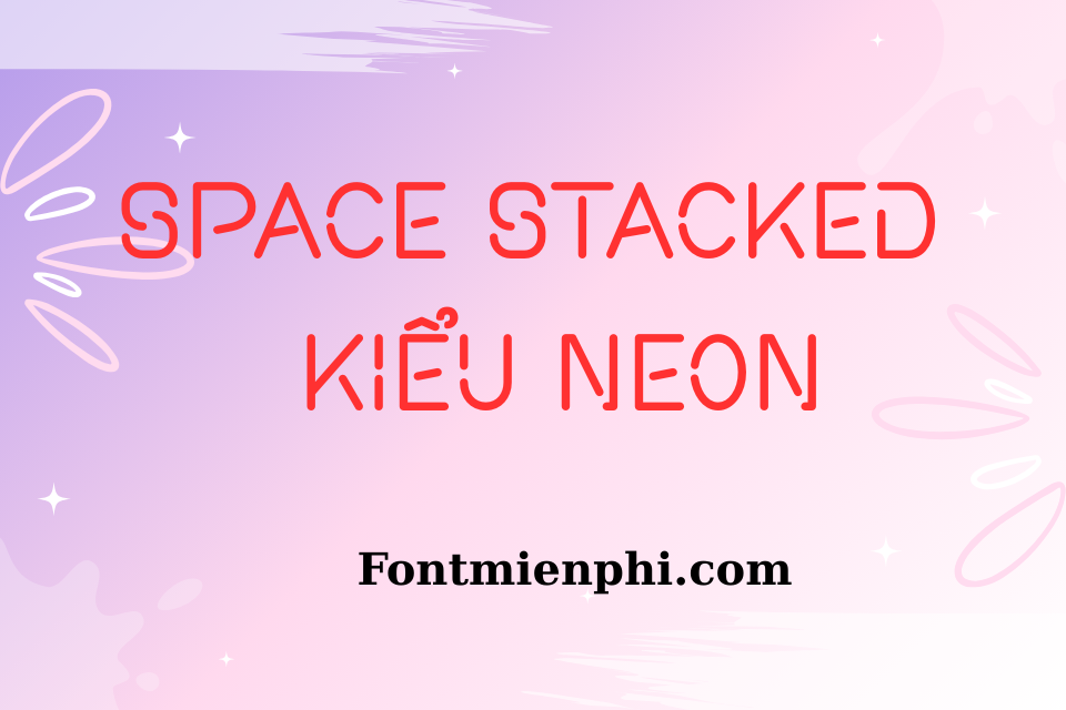 Font Việt hóa 1FTV VIP Space Stacked – Kiểu Neon
